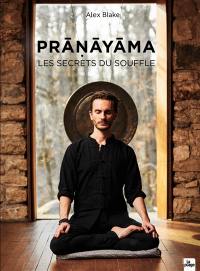 Pranayama : les secrets du souffle