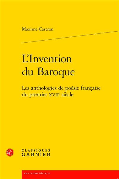 L'invention du baroque : les anthologies de poésie française du premier XVIIe siècle