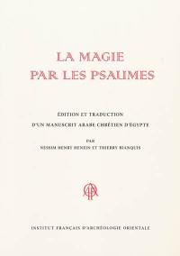 La magie par les psaumes : édition et traduction d'un manuscrit arabe chrétien d'Egypte