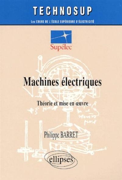 Machines électriques : théorie et mise en oeuvre