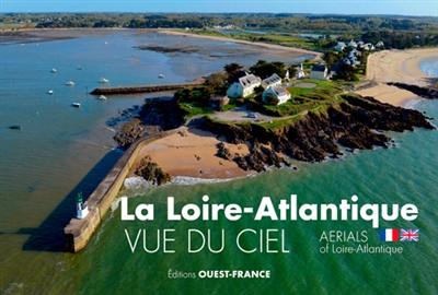 La Loire-Atlantique vue du ciel. Aerials of Loire-Atlantique
