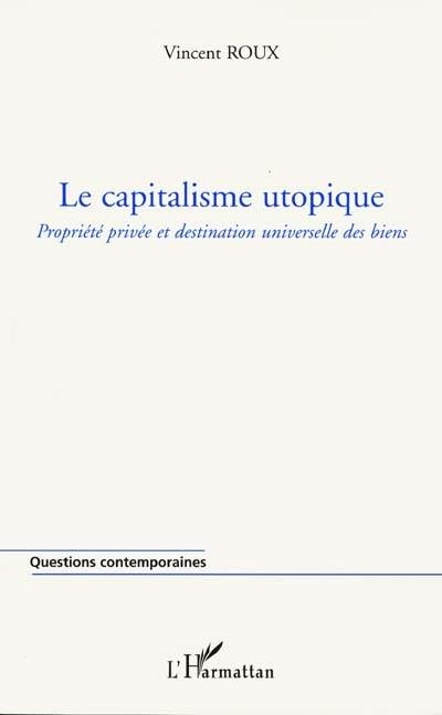 Le capitalisme utopique : propriété privée et destination universelle des biens