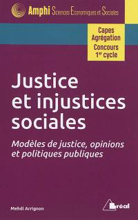 Justice et injustices sociales : modèles de justice, opinions et politiques publiques : Capes, agrégation, concours 1er cycle