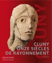 Cluny, 910-2010 : onze siècles de rayonnement