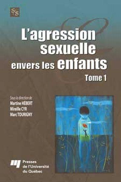 L'agression sexuelle envers les enfants. Vol. 1