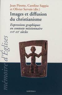 Images et diffusion du christianisme : expressions graphiques en contexte missionnaire, XVIe-XXe siècle