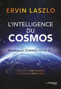 L'intelligence du cosmos : pourquoi sommes-nous ici ?