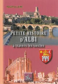 Petite histoire d'Albi à travers les siècles