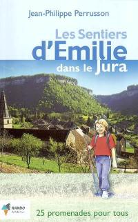 Les sentiers d'Émilie dans le Jura : 25 promenades très faciles pour tous