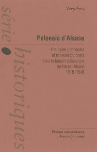 Polonais d'Alsace : pratiques patronales et mineurs polonais dans le bassin potassique de Haute-Alsace : 1918-1948