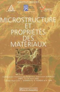 Microstructure et propriétés des matériaux : colloque en l'honneur du professeur Jean-Louis Auriault, ENPC, 17-18 mars 2005