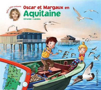 Les voyages d'Oscar et Margaux. Vol. 14. Oscar et Margaux en Aquitaine : Gironde, Landes