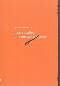 Jean Cavalier, 1681-1740 : une mémoire lacérée
