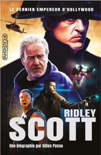 Ridley Scott : le dernier empereur d'Hollywood