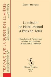 La mission de Henri Monod à Paris en 1804 : contribution à l'histoire des relations franco-suisses au début de la Médiation