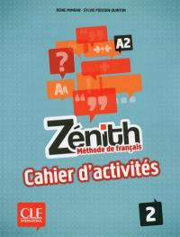 Zénith 2, A2 : méthode de français : cahier d'activités