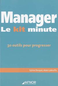 Manager, le kit minute : 30 outils pour progresser