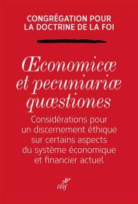 Oeconomicae et pecuniariae quaestiones : considérations pour un discernement éthique sur certains aspects du système économique financier actuel