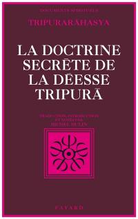 La Doctrine secrète de la déesse Tripurâ