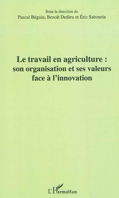 Le travail en agriculture : son organisation et ses valeurs face à l'innovation