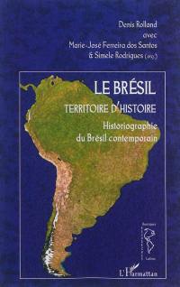 Le Brésil, territoire d'histoire : historiographie du Brésil contemporain
