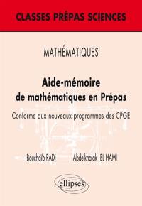 Aide-mémoire de mathématiques en prépas : conforme aux nouveaux programmes des CPGE