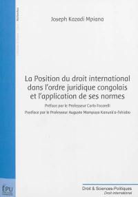 La position du droit international dans l'ordre juridique congolais et l'application de ses normes