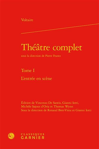 Théâtre complet. Vol. 1. L'entrée en scène