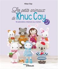 Les petits animaux de Khuc Cay. Vol. 2. 16 adorables créations au crochet
