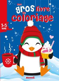 Mon gros livre de coloriage : Noël, pingouin : 3-5 ans