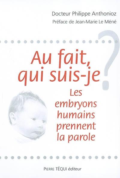 Au fait, qui suis-je ? : les embryons humains prennent la parole