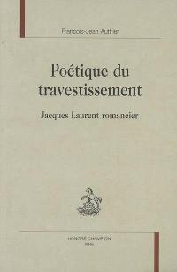 Poétique du travestissement : Jacques Laurent romancier