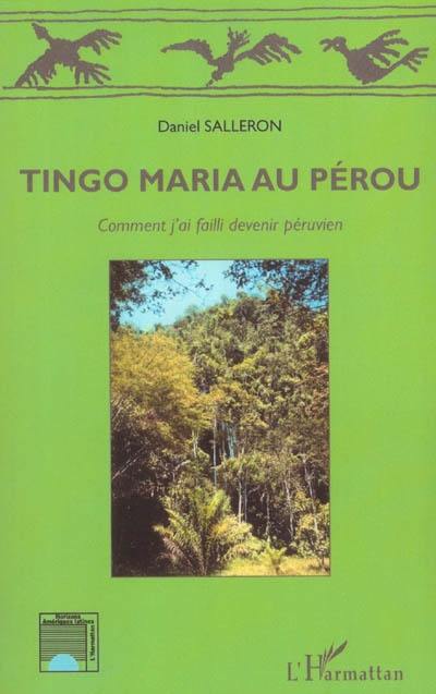 Tingo Maria au Pérou : comment j'ai failli devenir Péruvien