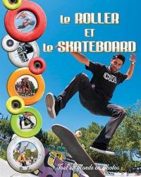 Le roller et le skateboard