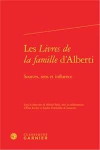 Les Livres de la famille d'Alberti : sources, sens et influence