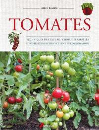 Tomates : techniques de culture, choix des variétés, conseils d'entretien, cuisine et conservation