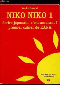 Niko, Niko : écrire japonais, c'est amusant !. Vol. 1. Premier cahier de kana