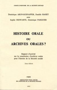 Histoire orale ou Archives orales ? : rapport d'activité sur la constitution d'Archives orales pour l'Histoire de la Sécurité sociale
