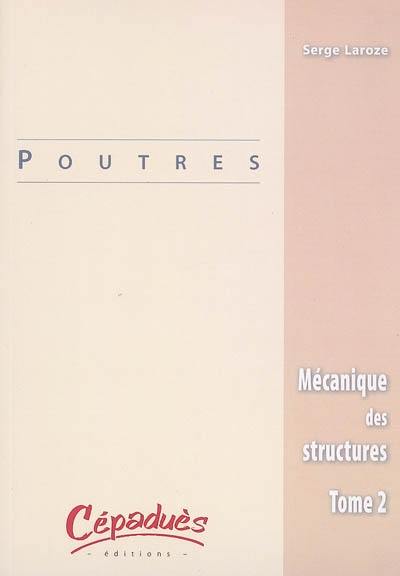 Mécanique des structures. Vol. 2. Poutres