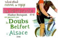 La véloroute Nantes-Budapest EV6 : en passant par le Doubs, Belfort, l'Alsace : carnet de voyage