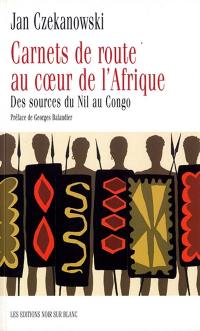 Carnet de route au coeur de l'Afrique : des sources du Nil au Congo