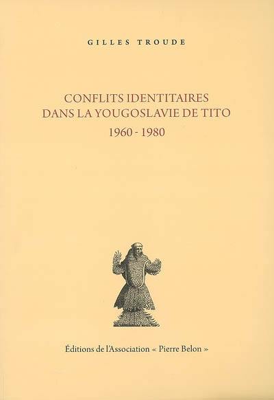 Conflits identitaires dans la Yougoslavie de Tito : 1960-1980