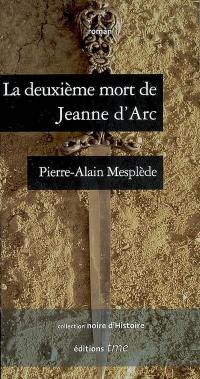La deuxième mort de Jeanne d'Arc