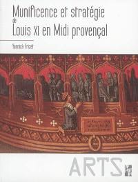Munificence et stratégie de Louis XI en Midi provençal
