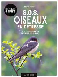 SOS oiseaux en détresse : pour mieux connaître et protéger les oiseaux