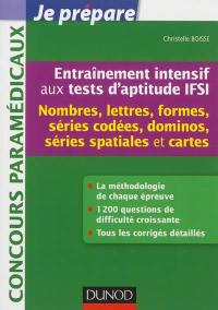 Entraînement intensif aux tests d'aptitude IFSI : nombres, lettres, formes, séries codées, dominos, séries spatiales et cartes