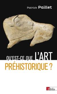 Qu'est-ce que l'art préhistorique ? : l'homme et l'image au paléolithique