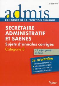 Secrétaire administratif et SAENES : sujets d'annales corrigés : catégorie B