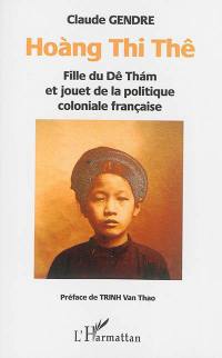 Hoang Thi Thê : fille du Dê Tham et jouet de la politique coloniale française