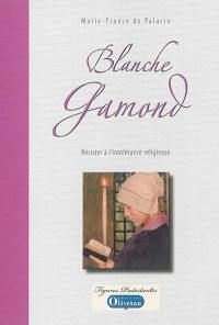 Blanche Gamond : résister à l'intolérance religieuse